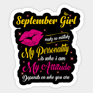 September Girl Make No Mistake My Personality Is Who I Am Sticker